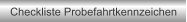 Checkliste Probefahrtkennzeichen